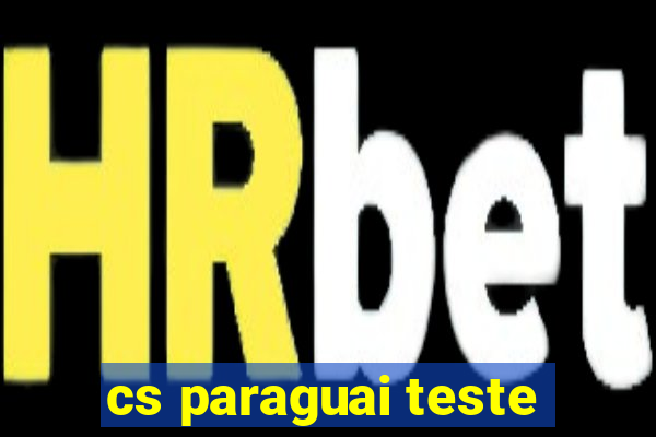 cs paraguai teste